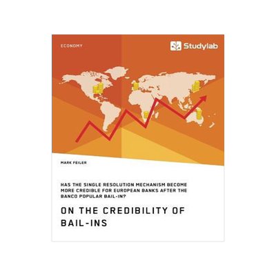 [预订]On the Credibility of Bail-ins. Has the Single Resolution Mechanism become more credible for Europea 9783960951667