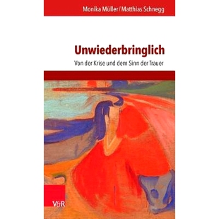 无法挽回：关于危机和悲伤 9783525402672 der dem Sinn und Von Krise 意义 预订 Trauer Unwiederbringlich