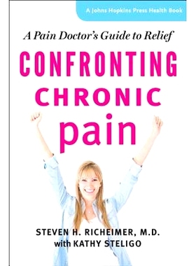 预订 Confronting Chronic Pain: A Pain Doctor’s Guide to Relief 对抗慢性疼痛：疼痛医生的缓解指南: 9781421412535