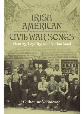预订 Irish American Civil War Songs: Identity, Loyalty, and Nationhood 爱尔兰裔美国内战歌曲：身份、忠诚和国家地位: 97808