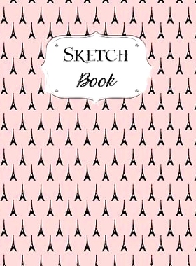 预订 Sketch Book: Paris Sketchbook Scetchpad for Drawing or Doodling Notebook Pad for Creative Artists #5 Pink Eiffel To