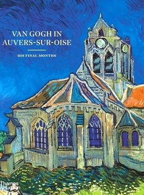 预订 Van Gogh In Auvers-Sur-Oise His Final Months 梵高在瓦兹河畔欧韦尔：他的*几个月: 9780500026731