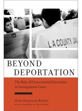 预订 Beyond Deportation: The Role of Prosecutorial Discretion in Immigration Cases 驱逐出境之外：移民案件中检察机关自由