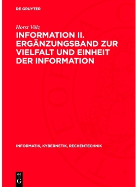 预订 Information II. Ergänzungsband zur Vielfalt und Einheit der Information: Theorie und Anwendung vor allem in der Bi