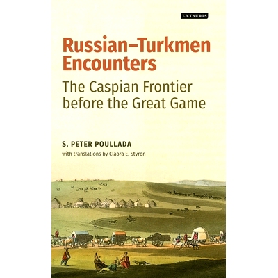 预订 Russian-Turkmen Encounters: The Caspian Frontier before the Great Game 俄土库count遭遇：大赛前的里海边疆: 978075560