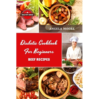 预订 Diаbеtic Cookbook for Beginners Bееf Rеcipеs: 52 Great-Tasting, Еasy and