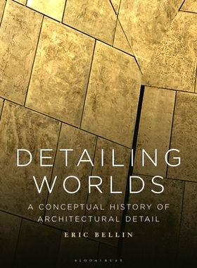 预订 Detailing Worlds: A Conceptual History of Architectural Detail: 9781350204379