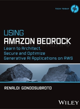 预订 Using Amazon Bedrock: Learn to Architect, Secure and Optimize Generative Ai Applications on Aws: 9781394382620