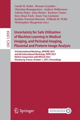 【预订】Uncertainty for Safe Utilization of Machine Learning in Medical Imaging, and Perinatal 9783030877347