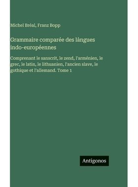 预订 Grammaire comparée des làngues indo-européennes: Comprenant le sanscrit, le zend, l’arménien, le grec, le lati