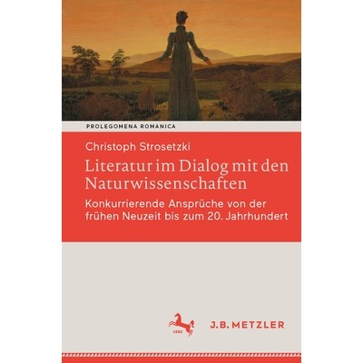 预订 Literatur im Dialog mit den Naturwissenschaften: Konkurrierende Ansprüche von der frühen Neuzeit bis zum 20. Jahr