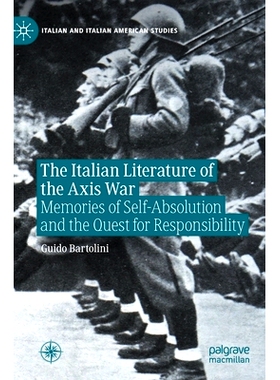 预订 The Italian Literature of the Axis War: Memories of Self-Absolution and the Quest for Responsibility 轴心国战争的意