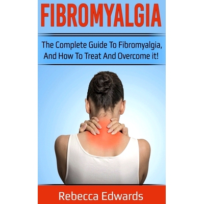 预订 Fibromyalgia: The complete guide to Fibromyalgia, and how to treat and overcome it!