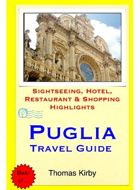 预订 Puglia Travel Guide: Sightseeing, Hotel, Restaurant & Shopping Highlights: 9781505728378