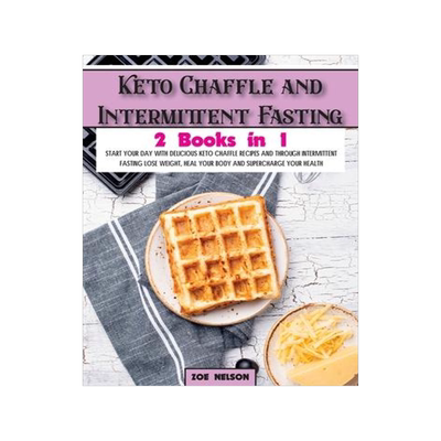 [预订]Keto Chaffle and Intermittent Fasting: Start Your day With Delicious Keto Chaffle Recipes and Throug 9781803064161