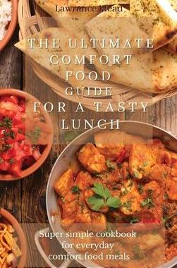 [预订]The Ultimate Comfort Food Guide For A Tasty Lunch: Super simple cookbook for everyday comfort food m 9781803175256