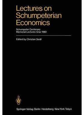 预订 Lectures on Schumpeterian Economics: Schumpeter Centenary Memorial Lectures, Graz 1983: 9783642696589