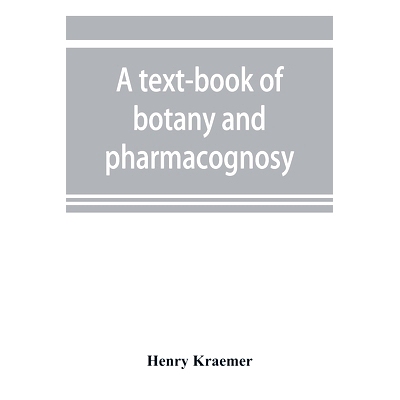 预订 A text-book of botany and pharmacognosy, intended for the use of students of pharmacy, as a reference book for phar