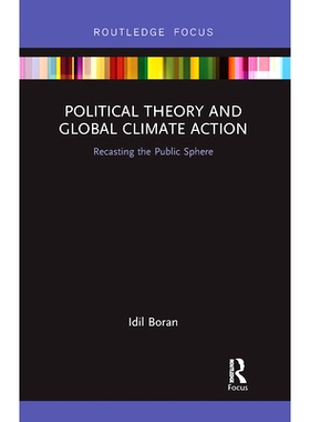 预订 Political Theory and Global Climate Action: Recasting the Public Sphere 政治理论与全球气候行动：重塑公共领域: 97803
