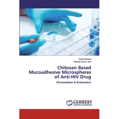 预订 Chitosan Based Mucoadhesive Microspheres of Anti-HIV Drug: (Formulation & Evaluation): 9786202554749