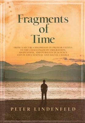 [预订]Fragments of Time: From a Secure Childhood in Prewar Vienna to the Challenges of Emigration, Adaptat 9781737156819