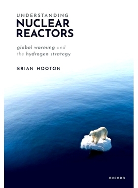 预订 Understanding Nuclear Reactors: Global Warming and the Hydrogen Strategy 了解核反应堆：全球变暖与氢战略: 9780198902