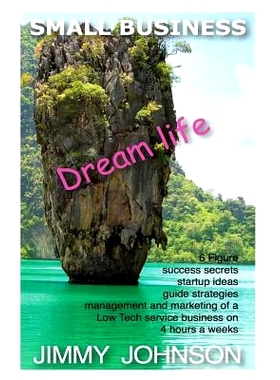 预订 Small Business: Dream life, 6 figure success secrets startup ideas, guide, strat: SMALL BUSINESS: Dream life, 6 fig