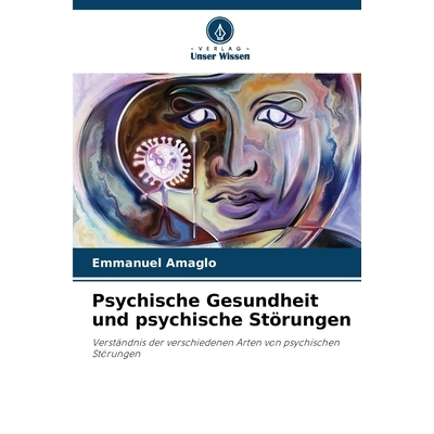 预订 Psychische Gesundheit und psychische Störungen: Verständnis der verschiedenen Arten von psychischen Störungen. D