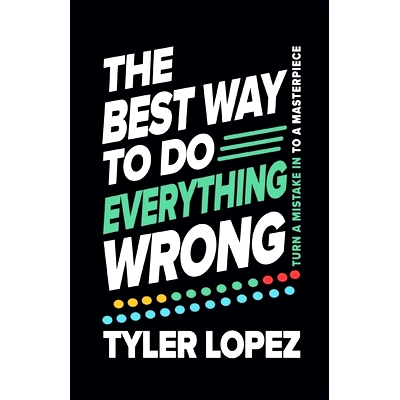 预订 The Best Way To Do Everything Wrong: Turn A Mistake In To A Masterpiece: 9798218571139