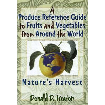 预订 A Produce Reference Guide to Fruits and Vegetables from Around the World Nature’s Harvest 世界各地水果蔬菜农产品参