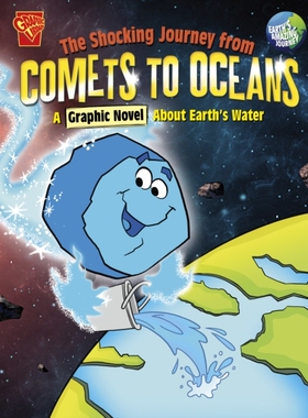 预订 The Shocking Journey from Comets to Oceans 从彗星到海洋的震撼之旅：一部关于地球水的图画小说: 9781398251632
