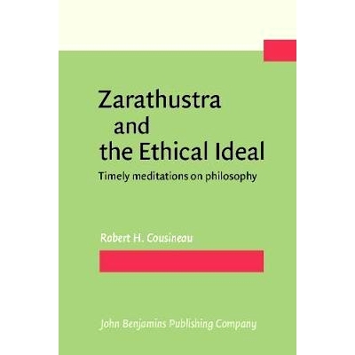 预订 Zarathustra and the Ethical Ideal. Timely meditations on philosophy.: 9789027220783