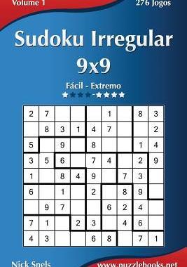 [预订]Sudoku Irregular 9x9 - Facil Ao Extremo - Volume 1 - 276 Jogos 9781514146194