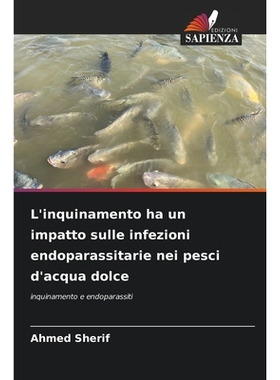 预订 L’inquinamento ha un impatto sulle infezioni endoparassitarie nei pesci d’acqua dolce: inquinamento e endoparassi