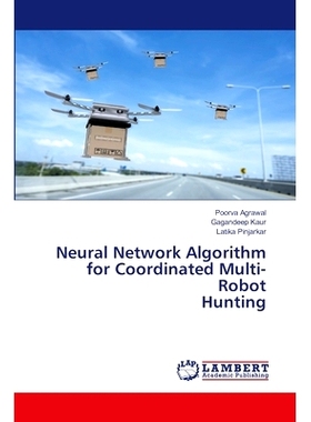 预订 Neural Network Algorithm for Coordinated Multi-Robot Hunting: 9786207805341