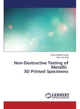 预订 Non-Destructive Testing of Metallic 3D Printed Specimens: 9783659757549