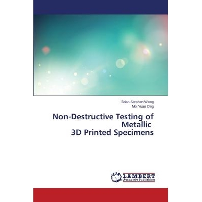 预订 Non-Destructive Testing of Metallic 3D Printed Specimens: 9783659757549