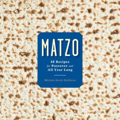 预订 Matzo: 35 Recipes for Passover and All Year Long: A Cookbook无酵饼：35 道逾越节和全年食谱：食谱书: 9780804188999