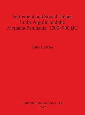 [预订]Settlement and Social Trends in the Argolid and the Methana Peninsula, 1200–900 BC 9781407310206