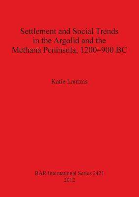 [预订]Settlement and Social Trends in the Argolid and the Methana Peninsula, 1200–900 BC 9781407310206