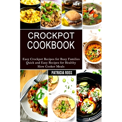 预订 Crockpot Cookbook: Quick and Easy Recipes for Healthy Slow Cooker Meals (Easy Crockpot Recipes for Busy Families)