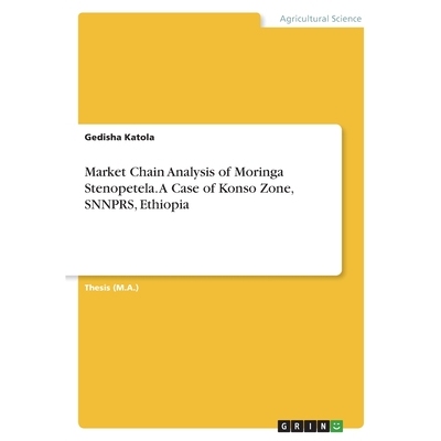 预订 Market Chain Analysis of Moringa Stenopetela. A Case of Konso Zone, SNNPRS, Ethiopia 9783346622662