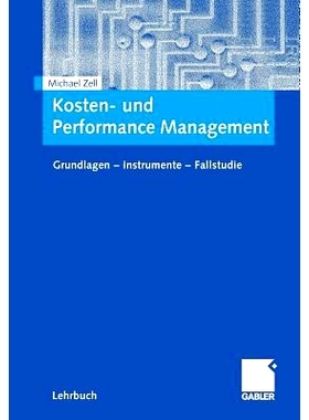 预订 Kosten- und Performance Management: Grundlagen - Instrumente - Fallstudie: 9783834906908