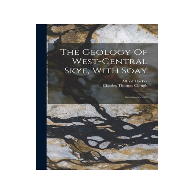 [预订]The Geology Of West-central Skye, With Soay: Explanation Of 9781016299237