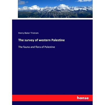 预订 The survey of western Palestine: The fauna and flora of Palestine: 9783337268640