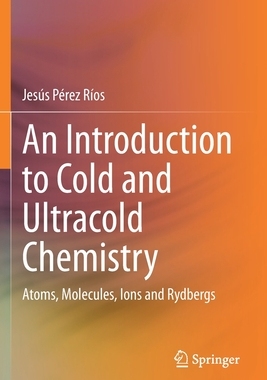 【预订】An Introduction to Cold and Ultracold Chemistry 9783030559380
