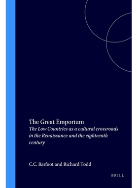 预订 The Great Emporium: The Low Countries as a cultural crossroads in the Renaissance and the eighteenth century 大*：