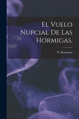 [预订]El Vuelo Nupcial De Las Hormigas. 9781014177131