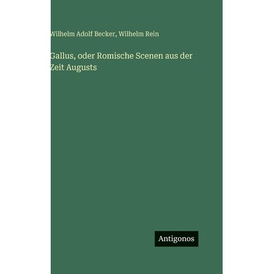 预订 Gallus, oder Romische Scenen aus der Zeit Augusts: 9783386184069