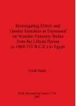 [预订]Investigating Ethnic and Gender Identities as Expressed on Wooden Funerary Stelae from the Libyan Pe 9781407302065